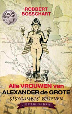 Alle vrouwen van Alexander de Grote - R. Bosschart - Paperback (9789054293019) Alle vrouwen van Alexander de Grote - R. Bosschart - Paperback (9789054293019)