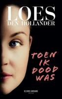 Toen ik dood was - Loes den Hollander - Paperback (9789461094025)