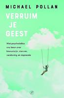 Verruim je geest: Wat psychedelica ons leren over bewustzijn, sterven, verslaving en depressie