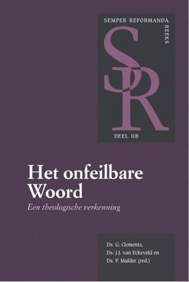 Het onfeilbare Woord (2B) - Ds. G Clements, Ds. P. Mulder, Ds. J.J. van Eckeveld - ebook