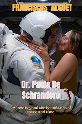 Dr. Paula De Schrandere: The Experiment: A love beyond the boundaries of space and time (English Edition)