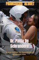 Dr. Paula De Schrandere: The Experiment: A love beyond the boundaries of space and time (English Edition)
