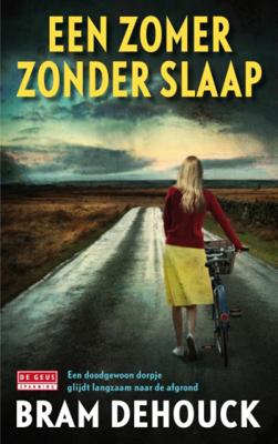 Bram Dehouck Een zomer zonder slaap Bram Dehouck Een zomer zonder slaap