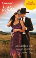 Geslaagde gok ; Ruige rancher ; Na zeven jaar - Heidi Betts, Juliet Burns, Peggy Moreland - eBook (9789402539134)