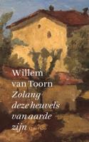 Zolang deze heuvels van aarde zijn - Willem van Toorn - Paperback (9789021400402)