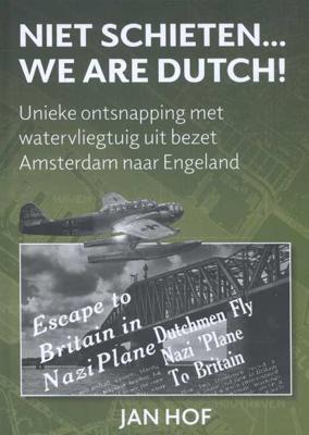 Niet schieten... we are Dutch - Jan Hof - Hardcover (9789463450683)