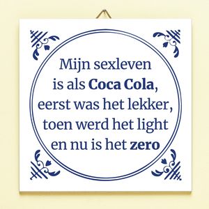 Tegeltje Mijn Sexleven Is Als Coca Cola