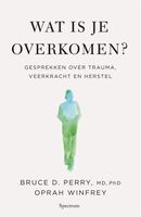 Wat is je overkomen? - Oprah Winfrey, Bruce Dr. Perry - ebook