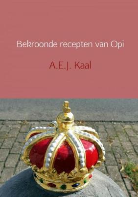 Bekroonde recepten van Opi - A.E.J. Kaal - Paperback (9789402198799)