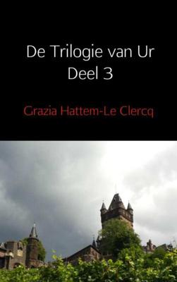 De Trilogie van Ur Deel 3 - Grazia Hattem-Le Clercq - Paperback (9789402142266)