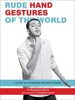Rude Hand Gestures of the World: A Guide To Offending Without Words (English Edition)