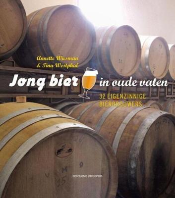 Jong bier in oude vaten - Annette Wiesman - Hardcover (9789059563704)