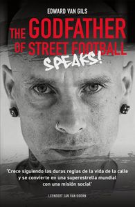 Edward van Gils. The Godfather of Street Football Speaks! - Leendert Jan van Doorn - ebook