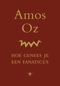 Hoe genees je een fanaticus - Amos Oz - ebook