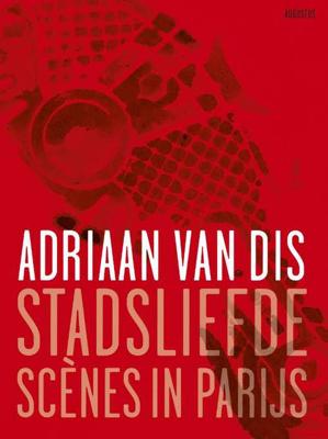 Stadsliefde Scènes in Parijs - Adriaan van Dis - Paperback (9789045705163)