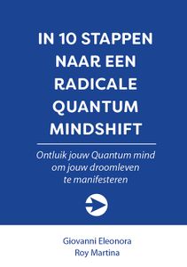 In 10 stappen naar een Radicale Quantum Mindshift - Roy Martina, Giovanni Eleonora - ebook