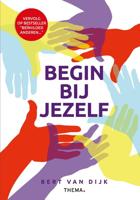 Begin bij jezelf - Bert van Dijk - ebook