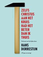 Zelfs Christus aan het kruis had het beter dan ik thuis - Hans Dorrestijn - ebook