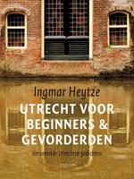 Utrecht voor beginners & gevorderden - Ingmar Heytze - eBook (9789057597336)