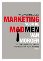 Marketing voor de mad men van morgen - Wim Vermeulen - eBook (9789401447270)