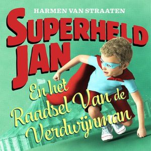 Superheld Jan en het raadsel van de verdwijnman