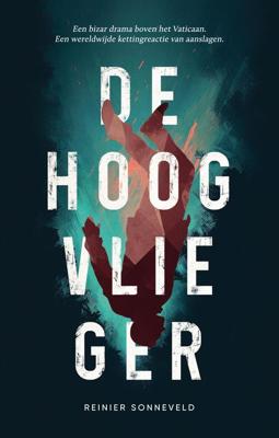 De hoogvlieger - Reinier Sonneveld - eBook (9789460050732) De hoogvlieger - Reinier Sonneveld - eBook (9789460050732)