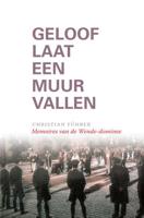 Geloof laat een Muur vallen - Christian Führer - Hardcover (9789492183576)