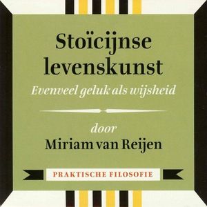 Stoïcijnse levenskunst - Evenveel geluk als wijsheid