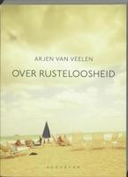 Over rusteloosheid - Arjen van Veelen - ebook