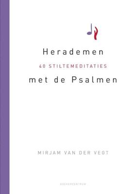 Herademen met de Psalmen - Mirjam van der Vegt - eBook (9789082226119) Herademen met de Psalmen - Mirjam van der Vegt - eBook (9789082226119)