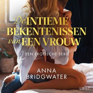 De intieme bekentenissen van een vrouw: Een erotische serie