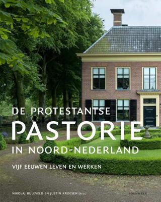 De protestantse pastorie in Noord-Nederland - Nikolaj Bijleveld - Hardcover (9789056154349) De protestantse pastorie in Noord-Nederland - Nikolaj Bijleveld - Hardcover (9789056154349)