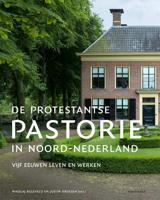 De protestantse pastorie in Noord-Nederland - Nikolaj Bijleveld - Hardcover (9789056154349)