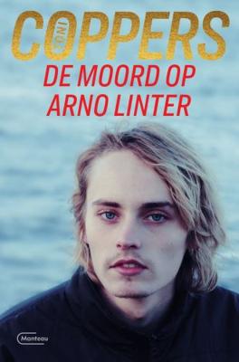 Toni Coppers De moord op Arno Linter Toni Coppers De moord op Arno Linter