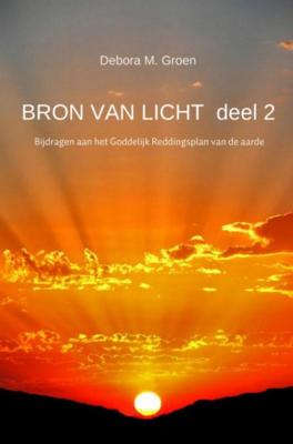 Debora M. Groen Bron van licht 2 Debora M. Groen Bron van licht 2
