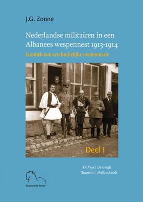 Nederlandse militairen in een Albanees wespennest 1913-1914. - Joep Zonne - Hardcover (9789076905341)