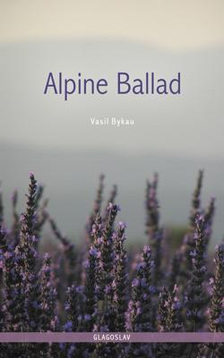 Alpine Ballad - Vasil Bykau - eBook (9781909156838)