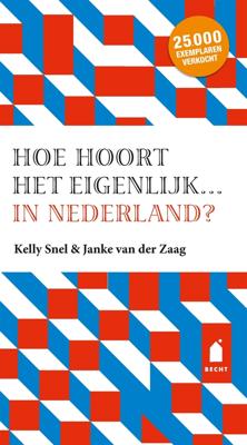 Hoe hoort het eigenlijk… in Nederland? - Janke van der Zaag, Kelly Snel - eBook (9789023014430)