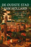De oudste stad van Holland - Henk 't Jong - eBook (9789401916899)