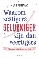 Waarom zestigers gelukkiger zijn dan veertigers - Manu Adriaens - ebook