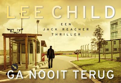 Lee Child Ga nooit terug Lee Child Ga nooit terug