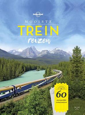 Mooiste treinreizen - Lonely Planet - Hardcover (9789021572581) Mooiste treinreizen - Lonely Planet - Hardcover (9789021572581)