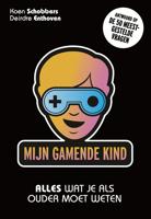 Mijn gamende kind - Deirdre Enthoven, Koen Schobbers - eBook (9789492493859)