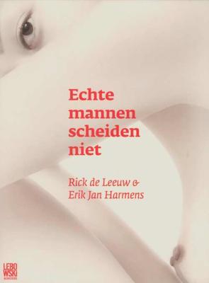Echte mannen scheiden niet - Rick de Leeuw - Paperback (9789048841738) Echte mannen scheiden niet - Rick de Leeuw - Paperback (9789048841738)
