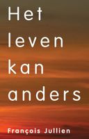 Het leven kan anders - Francois Jullien - ebook