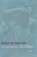 De wereld een dansfeest - Arthur van Schendel - Paperback (9789491618567)