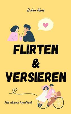 Flirten & Versieren - Rubin Alaie - eBook (9789493347076)