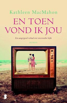 En toen vond ik jou - Kathleen Macmahon - eBook (9789460233999)
