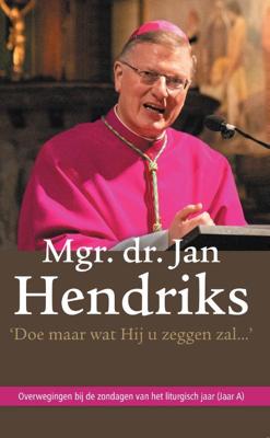 'Doe maar wat Hij u zeggen zal...' - Jan Hendriks - Paperback (9789493161177)