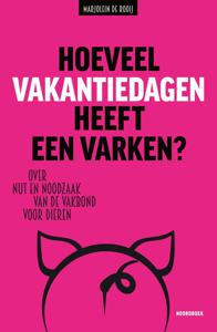 Hoeveel vakantiedagen heeft een varken? - Marjolein de Rooij - ebook